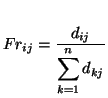 $\displaystyle Fr_{ij} = \frac{d_{ij}}{\displaystyle {\sum^{n}_{k = 1}{d_{kj}}}}
$