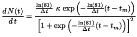 $\displaystyle \frac{d N(t)}{d t}= \frac{\frac{\ln(81)}{\Delta t}  \kappa \...
...1 + \text{exp} \left( {-\frac{\ln(81)}{\Delta t}}(t -t_{m}) \right) \right]^2 }$